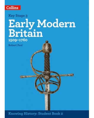 KNOWING HISTORY - KS3 HISTORY EARLY MODERN BRITAIN (1509-1760) - 9780008195243