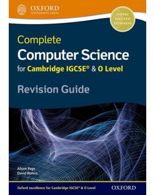 COMPLETE COMPUTER SCIENCE FOR CAMBRIDGE IGCSE AND O LEVEL: REVISION GUIDE - 9780198367253