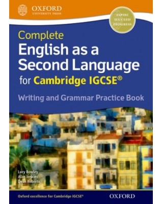 COMPLETE ENGLISH AS A SECOND LANGUAGE FOR CAMBRIDGE IGCSE WRITING AND GRAMMAR PRACTICE BOOK - 9780198396086