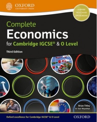 COMPLETE ECONOMICS FOR CAMBRIDGE IGCSE AND O LEVEL: STUDENT BOOK (3ED) - 9780198409700