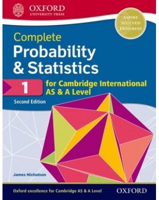 COMPLETE PROBABILITY AND STATISTICS 1 FOR CAMBRIDGE INTERNATIONAL AS AND A LEVEL: STUDENT BOOK (2ED) - 9780198425151