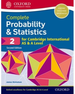 COMPLETE PROBABILITY AND STATISTICS 2 FOR CAMBRIDGE INTERNATIONAL AS AND A LEVEL: STUDENT BOOK (2ED) - 9780198425175