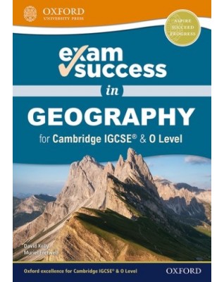 EXAM SUCCESS IN CAMBRIDGE IGCSE AND O LEVEL GEOGRAPHY - 9780198427933