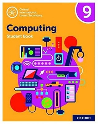 OXFORD INTERNATIONAL LOWER SECONDARY COMPUTING: STUDENT BOOK 9 - 9780198497875