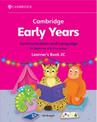 CAMBRIDGE EARLY YEARS COMMUNICATION AND LANGUAGE FOR ENGLISH AS A FIRST LANGUAGE LEARNER'S BOOK 2C - 9781009388061