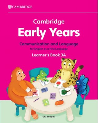 CAMBRIDGE EARLY YEARS COMMUNICATION AND LANGUAGE FOR ENGLISH AS A FIRST LANGUAGE LEARNER'S BOOK 3A - 9781009388078