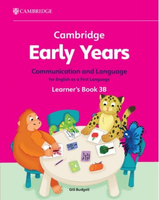 CAMBRIDGE EARLY YEARS COMMUNICATION AND LANGUAGE FOR ENGLISH AS A FIRST LANGUAGE LEARNER'S BOOK 3B - 9781009388108