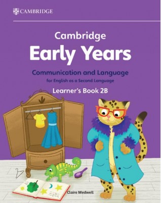 CAMBRIDGE EARLY YEARS COMMUNICATION AND LANGUAGE FOR ENGLISH AS A SECOND LANGUAGE LEARNER'S BOOK 2B - 9781009388160