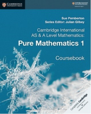 NEW CAMBRIDGE INTERNATIONAL AS AND A-LEVEL MATHEMATICS PURE MATHEMATICS 1 - 9781108407144