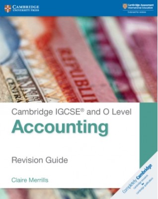 NEW CAMBRIDGE IGCSE AND O LEVEL ACCOUNTING REVISION GUIDE - 9781108436991