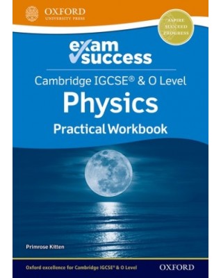 NEW CAMBRIDGE IGCSE AND O LEVEL PHYSICS: EXAM SUCCESS PRACTICAL WORKBOOK - 9781382006439