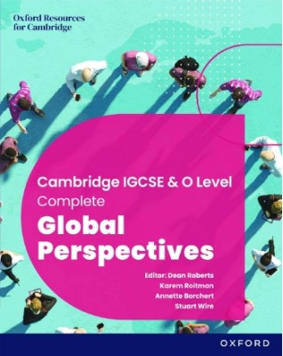 COMPLETE GLOBAL PERSPECTIVES FOR CAMBRIDGE IGCSE & O LEVEL: STUDENT BOOK (3ED) - 9781382042598