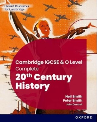 Cambridge IGCSE and O Level Complete 20th Century History: Student Book 3ED Edition - 9781382045223