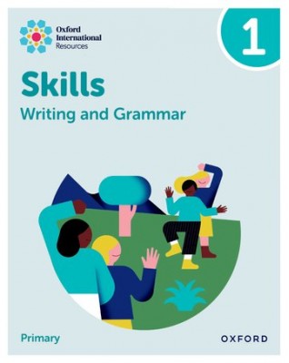 OXFORD INTERNATIONAL RESOURCES: WRITING AND GRAMMAR SKILLS: PRACTICE BOOK 1 - 9781382046060