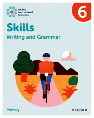 OXFORD INTERNATIONAL RESOURCES: WRITING AND GRAMMAR SKILLS: PRACTICE BOOK 6 - 9781382046114