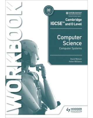 CAMBRIDGE IGCSE AND O LEVEL COMPUTER SCIENCE COMPUTER SYSTEMS WORKBOOK - 9781398318496