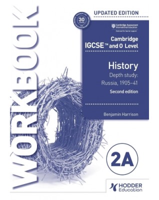 CAMBRIDGE IGCSE AND O LEVEL HISTORY WORKBOOK 2A - DEPTH STUDY: RUSSIA, 1905–41 2ED  - 9781398375123