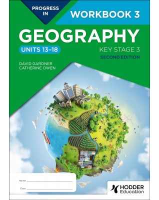 PROGRESS IN GEOGRAPHY: KEY STAGE 3, (2ED) : WORKBOOK 3 (UNITS 13–18) - 9781398378926