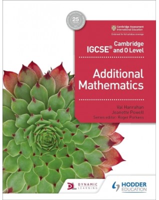 CAMBRIDGE IGCSE AND O LEVEL ADDITIONAL MATHEMATICS - 9781510421646