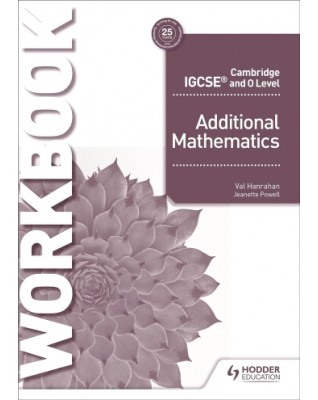 CAMBRIDGE IGCSE AND O LEVEL ADDITIONAL MATHEMATICS WORKBOOK - 9781510421653