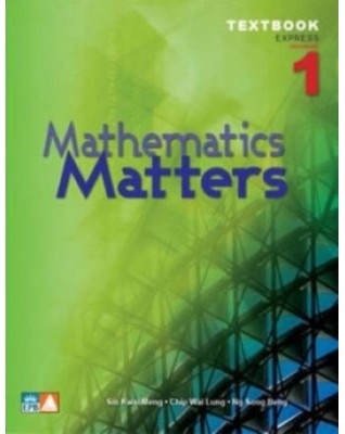 MATHEMATICS MATTERS TEXTBOOK 1 (EXPRESS) - 9789812738820