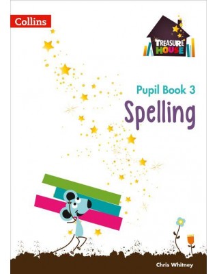 TREASURE HOUSE YEAR 3 SPELLING PUPIL BOOK - 9780008133405