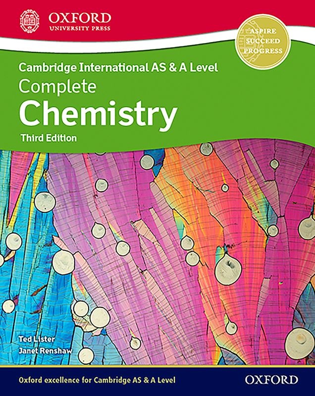 COMPLETE CHEMISTRY FOR CAMBRIDGE INTERNATIONAL AS AND A LEVEL: STUDENT ...