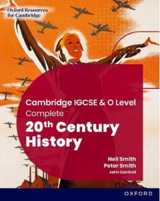 Cambridge IGCSE and O Level Complete 20th Century History: Student Book ...