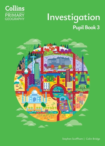 COLLINS PRIMARY GEOGRAPHY - INVESTIGATION – PUPIL BOOK 3: (4E) - 9780008728304