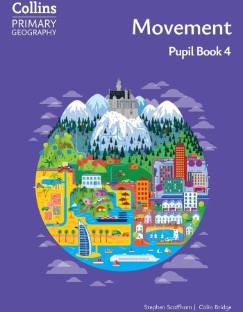 COLLINS PRIMARY GEOGRAPHY - MOVEMENT – PUPIL BOOK 4: (4E) - 9780008728311