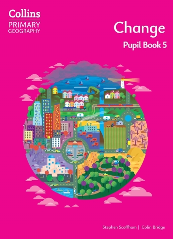COLLINS PRIMARY GEOGRAPHY - CHANGE – PUPIL BOOK 5: (4E)