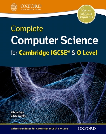 COMPLETE COMPUTER SCIENCE FOR CAMBRIDGE IGCSE AND O LEVEL: STUDENT BOOK - 9780198367215