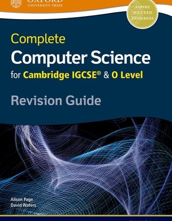 COMPLETE COMPUTER SCIENCE FOR CAMBRIDGE IGCSE AND O LEVEL: REVISION GUIDE - 9780198367253