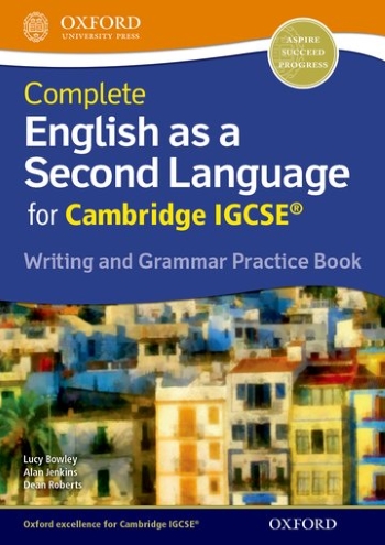 COMPLETE ENGLISH AS A SECOND LANGUAGE FOR CAMBRIDGE IGCSE WRITING AND GRAMMAR PRACTICE BOOK - 9780198396086