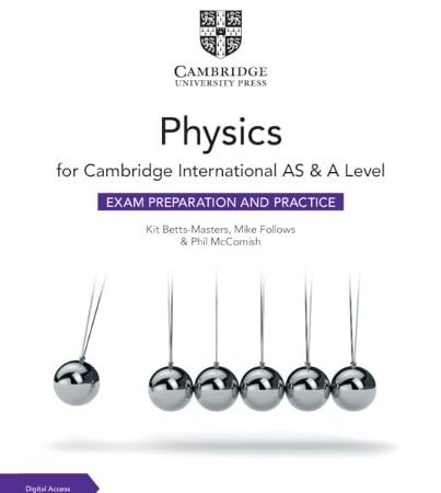 NEW CAMBRIDGE INTERNATIONAL AS & A LEVEL PHYSICS EXAM PREPARATION AND PRACTICE WITH DIGITAL ACCESS (2 YEARS) - 9781009402293