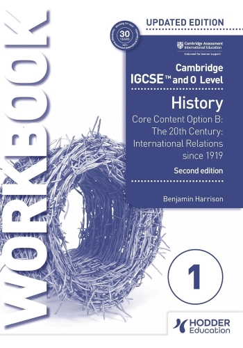 CAMBRIDGE IGCSE AND O LEVEL HISTORY WORKBOOK 1 - CORE CONTENT OPTION B 2ED - 9781398375116