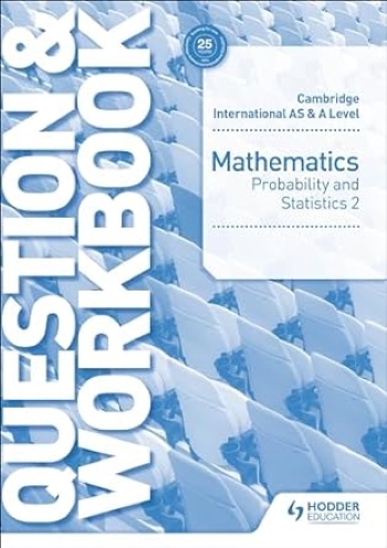 CAMBRIDGE INT AS AND A LEVEL MATHEMATICS PROBABILITY AND STATS 2 WORKBOOK - 9781510421882