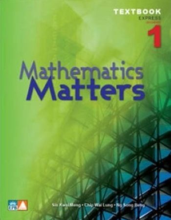 MATHEMATICS MATTERS TEXTBOOK 1 (EXPRESS) - 9789812738820